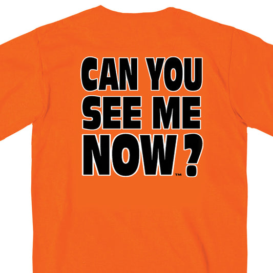 Safety orange t-shirt with the text 'CAN YOU SEE ME NOW?' printed in large black letters on the back.