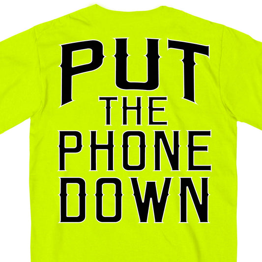 Safety green t-shirt with the text 'PUT THE PHONE DOWN' in bold black letters on the back.