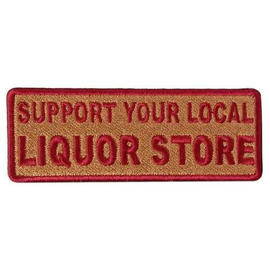 A rectangular embroidered patch with red text 'SUPPORT YOUR LOCAL LIQUOR STORE' on a beige background with a red border.