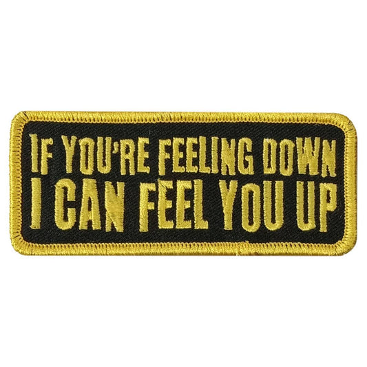 A rectangular black and yellow embroidered patch with the text 'IF YOU'RE FEELING DOWN I CAN FEEL YOU UP'.