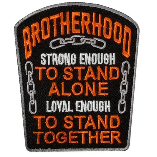 A black, orange, and gray embroidered patch with the text 'BROTHERHOOD Strong Enough TO STAND ALONE Loyal Enough TO STAND TOGETHER' along with a graphic of chains.